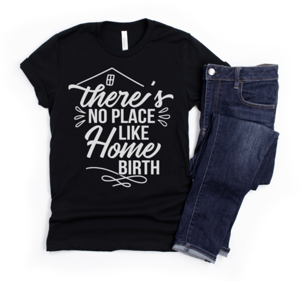 There's No Place Like Home Birth Shirt